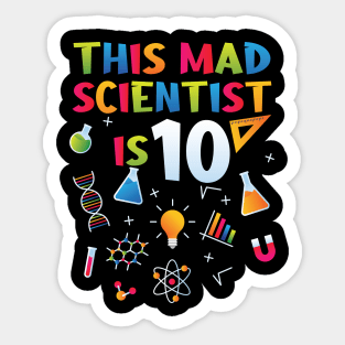 This Mad Scientist Is 10 - 10th Birthday - Science Birthday Sticker